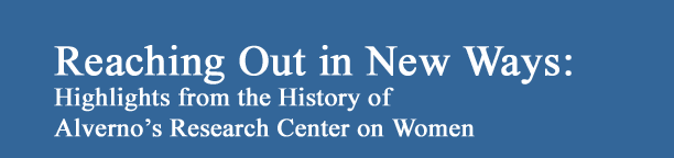 Reaching Out in New Ways: Highlights from the History of Alverno's Research Center on Women